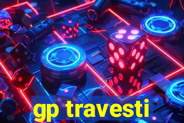 gp travesti